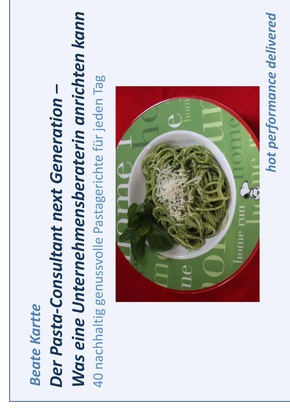 Der Pasta-Consultant next Generation ¿ Was eine Unternehmensberaterin anrichten kann
