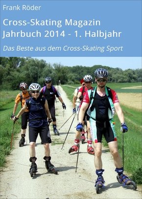 Cross-Skating Magazin Jahrbuch 2014 - 1. Halbjahr (eBook, ePUB)