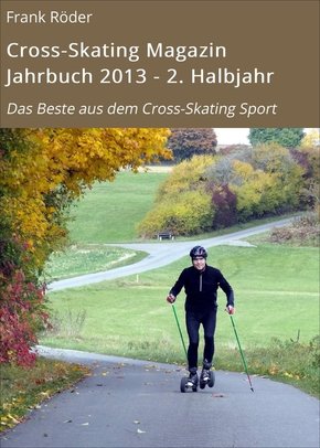 Cross-Skating Magazin Jahrbuch 2013 - 2. Halbjahr (eBook, ePUB)