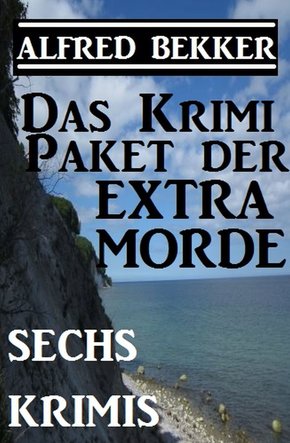 Das Alfred Bekker Krimi-Paket der Extra-Morde - Sechs Krimis (eBook, ePUB)