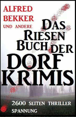 Das Riesen-Buch der Dorf-Krimis: 2600 Seiten Thriller Spannung (eBook, ePUB)