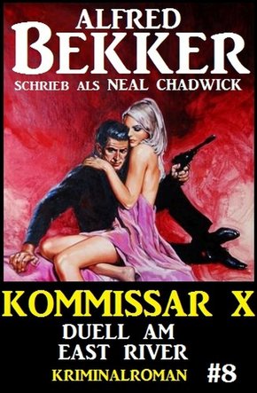 Neal Chadwick Kommissar X #8: Duell am East River (eBook, ePUB)