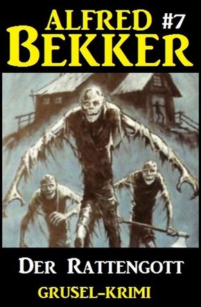 Alfred Bekker Grusel-Krimi #7: Der Rattengott (eBook, ePUB)
