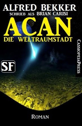 Brian Carisi SF Roman: Acan - Die Weltraumstadt (eBook, ePUB)