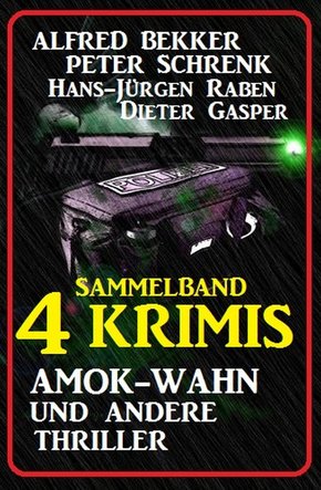 Sammelband 4 Krimis: Amok-Wahn und andere Thriller (eBook, ePUB)