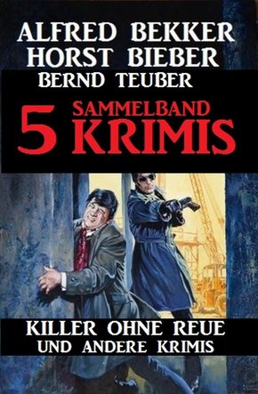 Sammelband 5 Krimis - Killer ohne Reue und andere Krimis (eBook, ePUB)