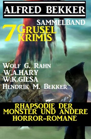 Sammelband 7 Grusel-Krimis: Rhapsodie der Monster und andere Horror-Romane (eBook, ePUB)