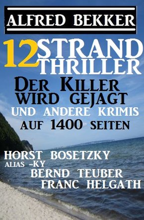12 Strand Thriller: Der Killer wird gejagt und andere Krimis auf 1400 Seiten (eBook, ePUB)