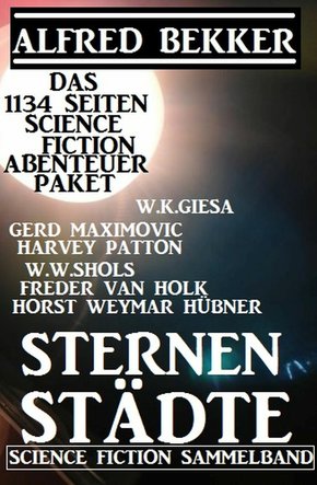 Sternenstädte: Das 1134 Seiten Science Fiction Abenteuer Paket (eBook, ePUB)