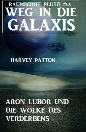 Aron Lubor und die Wolke des Verderbens: Weg in die Galaxis - Raumschiff PLUTO 12 (eBook, ePUB)