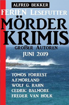 Ferien Lesefutter Juni 2019 - Mörderkrimis großer Autoren (eBook, ePUB)