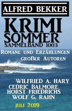 Krimi Sommer Sammelband 1003 - Romane und Erzählungen großer Autoren Juli 2019 (eBook, ePUB)