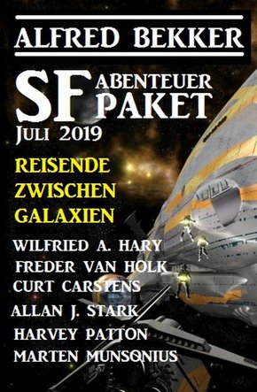 SF Abenteuer Paket Juli 2019 Reisende zwischen Galaxien (eBook, ePUB)
