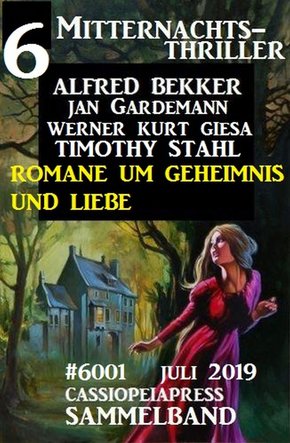 6 Mitternachts-Thriller Sammelband 6001 Juli 2019: Romane um Geheimnis und Liebe (eBook, ePUB)
