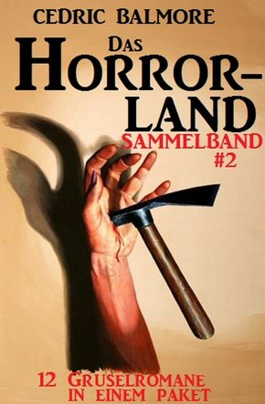 Das Horror-Land Sammelband 2: 12 Gruselromane in einem Paket (eBook, ePUB)