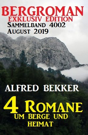 Bergroman Sammelband 4002 August 2019 - 4 Romane um Berge und Heimat (eBook, ePUB)