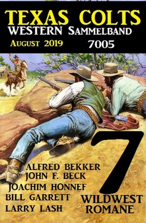 Texas Colts - Western Sammelband 7005 August 2019 - 7 Wildwestromane in einem Band (eBook, ePUB)