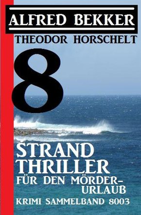 8 Strand Thriller für den Mörderurlaub: Krimi Sammelband 8003 (eBook, ePUB)