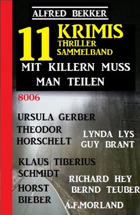 Mit Killern muss man teilen: Thriller Sammelband 11 Krimis (eBook, ePUB)