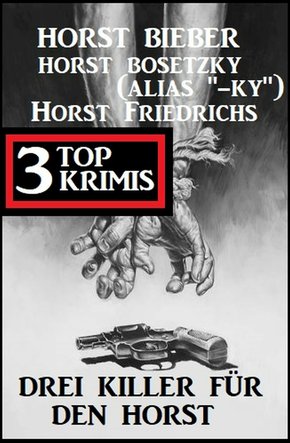 Drei Killer für den Horst: 3 Top Krimis (eBook, ePUB)