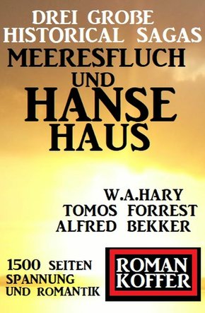 Drei große Historical Sagas: Meeresfluch und Hansehaus (eBook, ePUB)