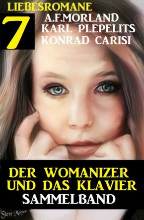 Der Womanizer und das Klavier: 7 Liebesromane Sammelband (eBook, ePUB)