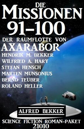 Die Missionen 91-100 der Raumflotte von Axarabor: Science Fiction Roman-Paket 21010 (eBook, ePUB)