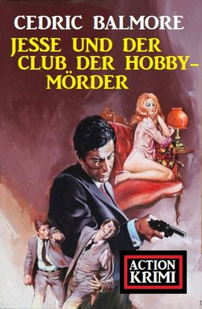?Jesse und der Club der Hobby-Mörder: Action Krimi (eBook, ePUB)