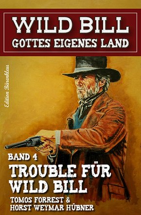 Trouble für Wild Bill: Wild Bill - Gottes eigenes Land Band 4 (eBook, ePUB)