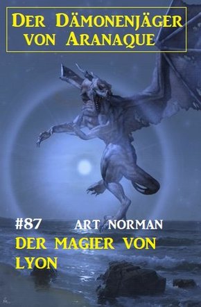 Der Magier von Lyon: Der Dämonenjäger von Aranaque 87 (eBook, ePUB)