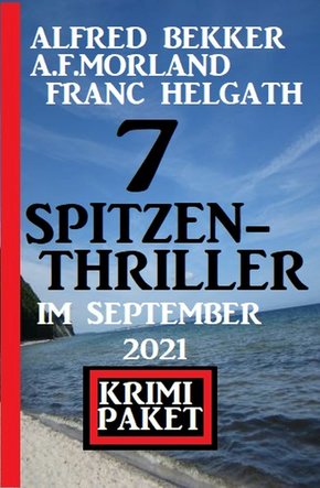 7 Spitzen-Thriller im September 2021: Krimi Paket (eBook, ePUB)