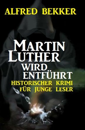 Martin Luther wird entführt (eBook, ePUB)