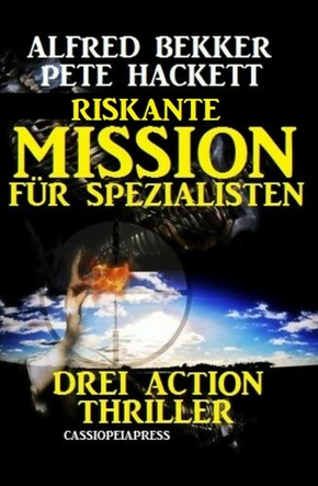 Riskante Mission für Spezialisten: Drei Action Thriller (eBook, ePUB)