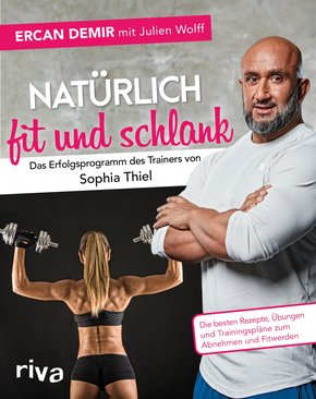Natürlich fit und schlank - Das Erfolgsprogramm des Trainers von Sophia Thiel (eBook, PDF)