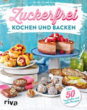 Zuckerfrei kochen und backen (eBook, PDF)