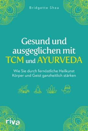 Gesund und ausgeglichen mit TCM und Ayurveda (eBook, ePUB)