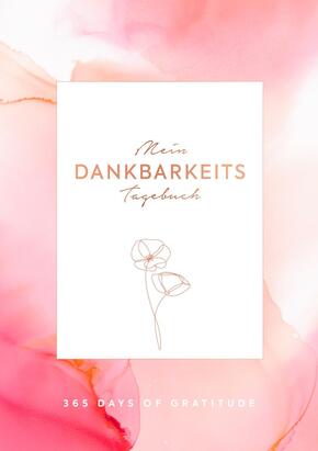 Mein Dankbarkeits-Tagebuch: 365 Days of Gratitude