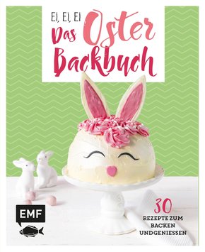 Ei, ei, ei - Das Oster-Backbuch (eBook, ePUB)