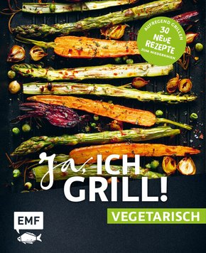 Ja, ich grill! - vegetarisch - 30 neue Rezepte zum Niederknien (eBook, ePUB)