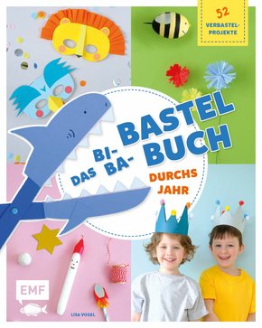 Das Bi-Ba-Bastelbuch durchs Jahr -52 kinderleichte Verbastel-Projekte für Frühling, Sommer, Herbst und Winter (eBook, ePUB)