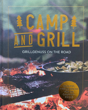 Camp and Grill - Grillgenuss on the road