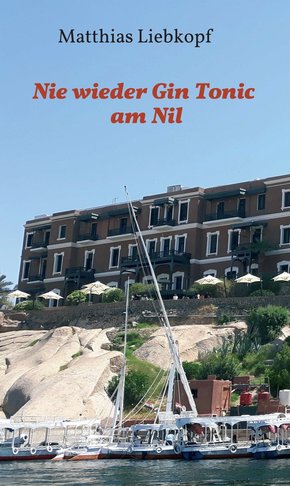 Nie wieder Gin Tonic am Nil (eBook, ePUB)