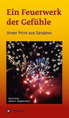 Ein Feuerwerk der Gefühle - Unser Prinz aus Sarajevo (eBook, ePUB)