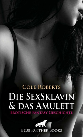 Die SexSklavin und das Amulett | Erotische Fantasy Geschichte (eBook, ePUB)