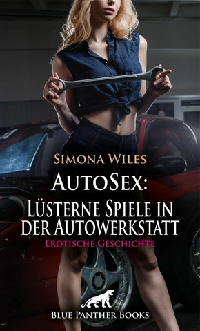 AutoSex: Lüsterne Spiele in der Autowerkstatt | Erotische Geschichte (eBook, PDF)