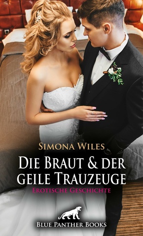 Die Braut und der geile Trauzeuge | Erotische Geschichte (eBook, ePUB)