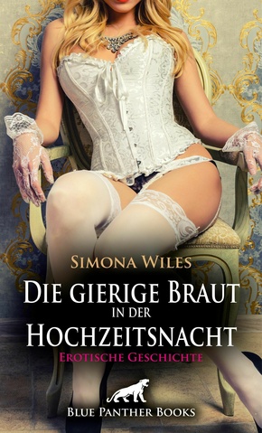 Die gierige Braut in der Hochzeitsnacht | Erotische Geschichte (eBook, PDF)