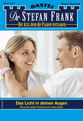 Dr. Stefan Frank 2574 - Arztroman (eBook, ePUB)