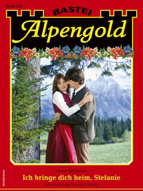 Alpengold 350 - Heimatroman (eBook, ePUB)