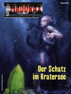 Maddrax 559 - Science-Fiction-Serie (eBook, ePUB)
